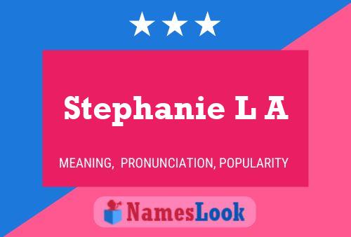 Stephanie L A 名字海报