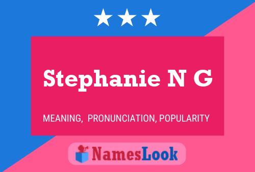 Stephanie N G 名字海报