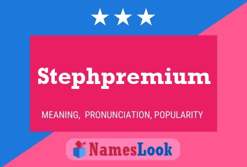 Stephpremium 名字海报