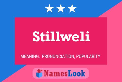 Stillweli 名字海报