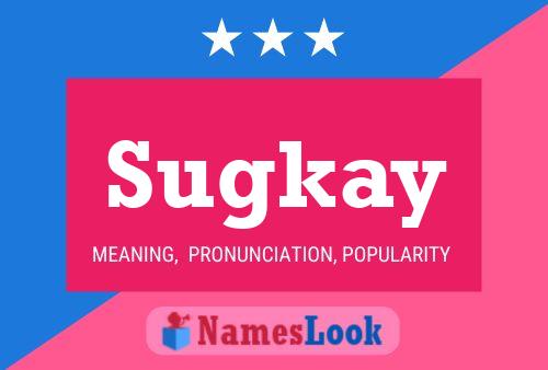 Sugkay 名字海报