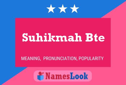 Suhikmah Bte 名字海报