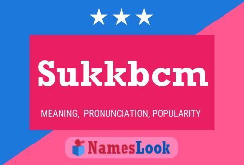 Sukkbcm 名字海报