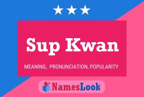 Sup Kwan 名字海报