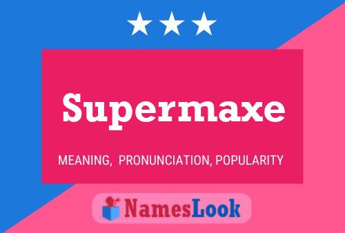 Supermaxe 名字海报