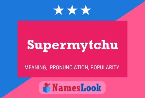 Supermytchu 名字海报