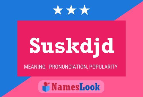 Suskdjd 名字海报