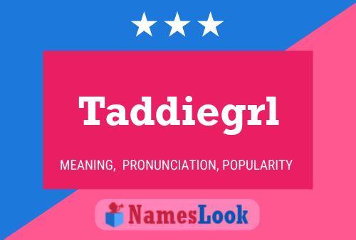 Taddiegrl 名字海报