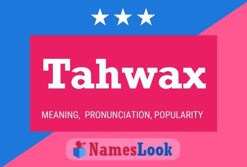 Tahwax 名字海报