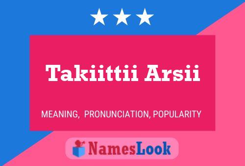 Takiittii Arsii 名字海报