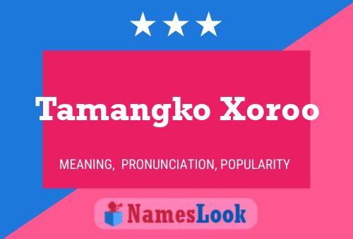 Tamangko Xoroo 名字海报