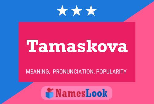 Tamaskova 名字海报