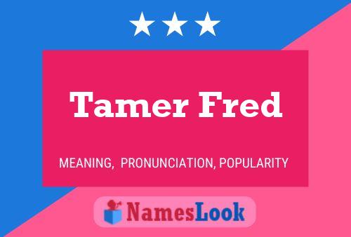 Tamer Fred 名字海报