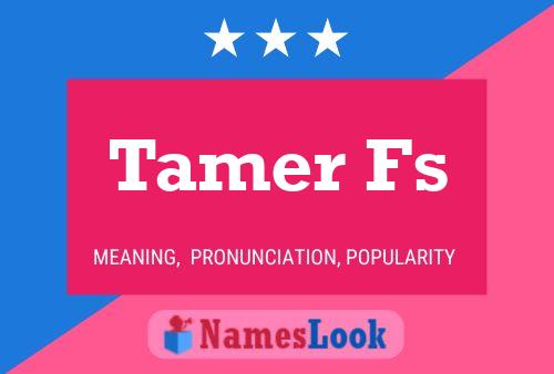 Tamer Fs 名字海报