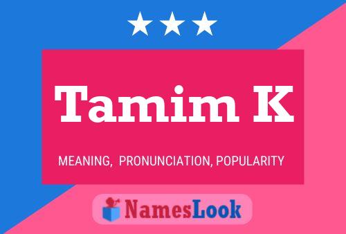 Tamim K 名字海报