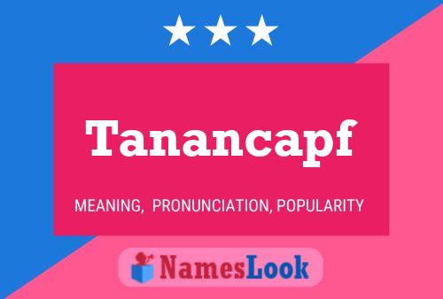 Tanancapf 名字海报