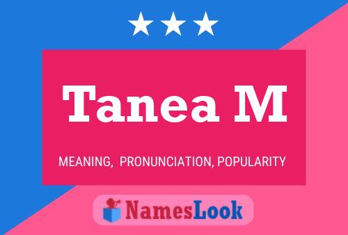 Tanea M 名字海报