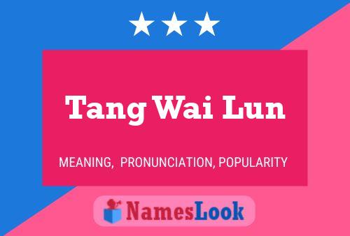 Tang Wai Lun 名字海报