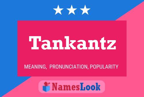 Tankantz 名字海报