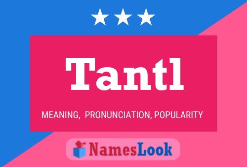 Tantl 名字海报