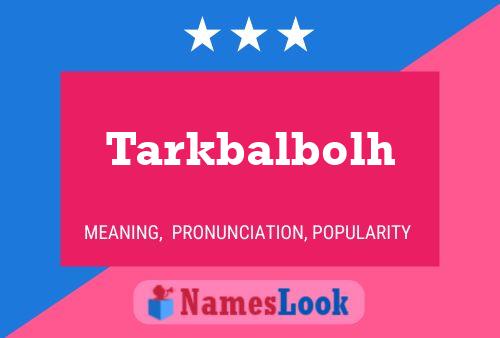 Tarkbalbolh 名字海报