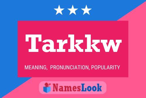 Tarkkw 名字海报