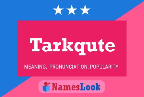 Tarkqute 名字海报