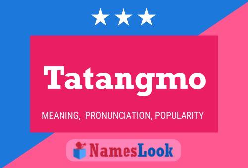 Tatangmo 名字海报