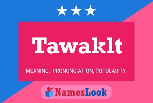 Tawaklt 名字海报