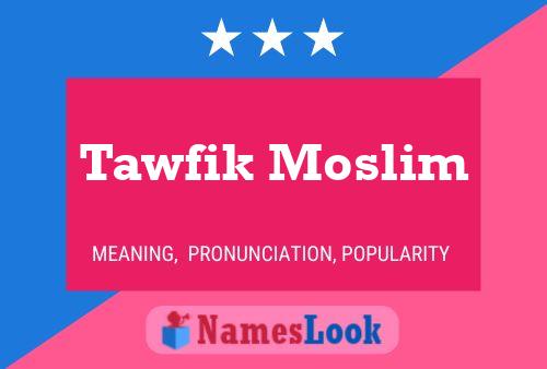 Tawfik Moslim 名字海报