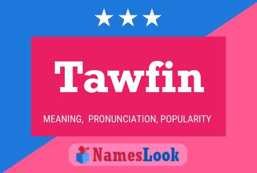 Tawfin 名字海报