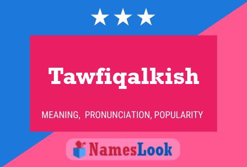 Tawfiqalkish 名字海报