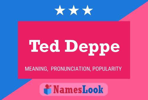 Ted Deppe 名字海报