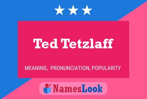 Ted Tetzlaff 名字海报