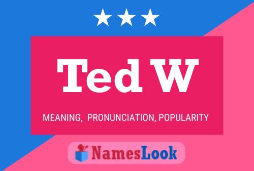 Ted W 名字海报