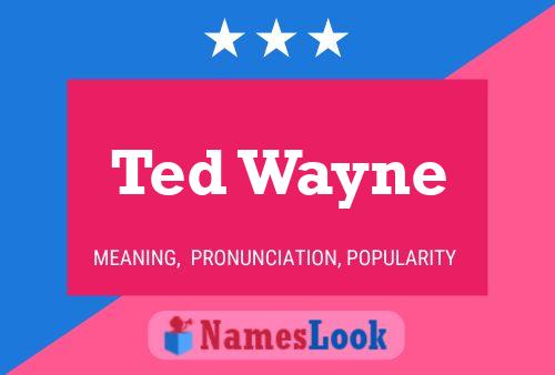 Ted Wayne 名字海报