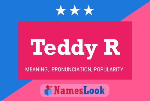 Teddy R 名字海报