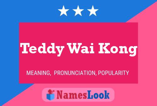 Teddy Wai Kong 名字海报