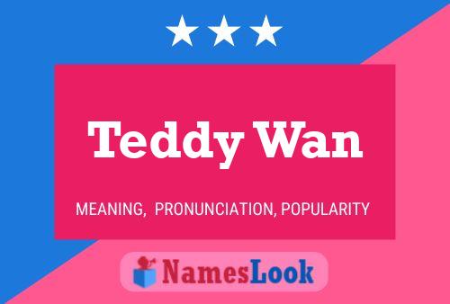 Teddy Wan 名字海报