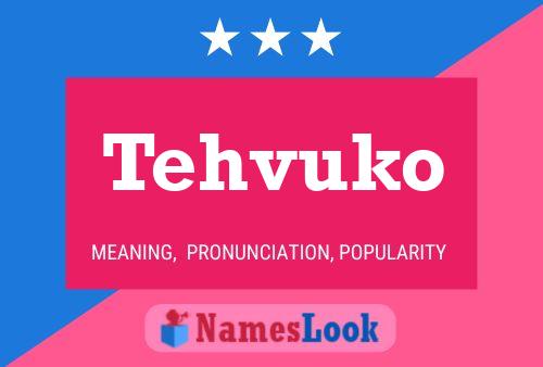 Tehvuko 名字海报