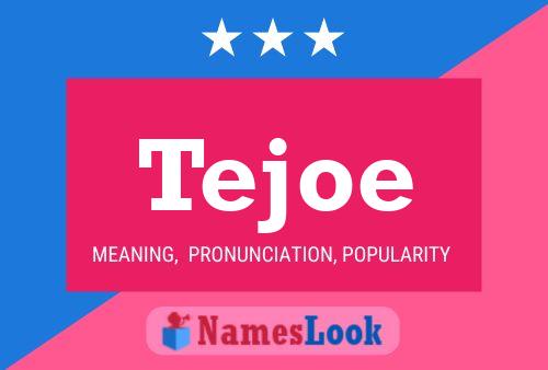 Tejoe 名字海报