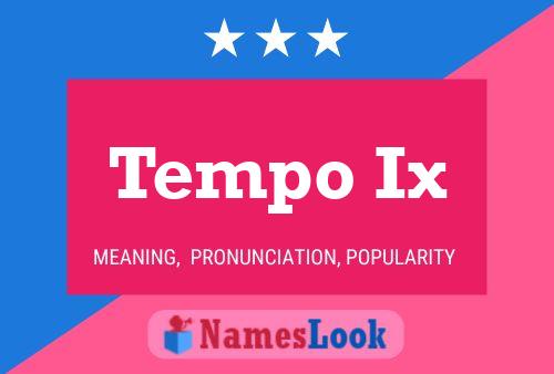 Tempo Ix 名字海报