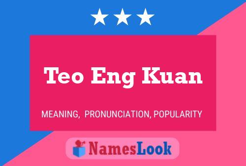 Teo Eng Kuan 名字海报