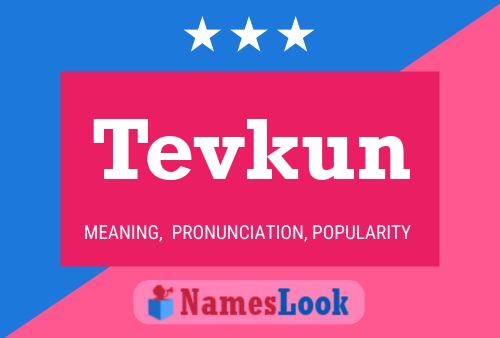 Tevkun 名字海报