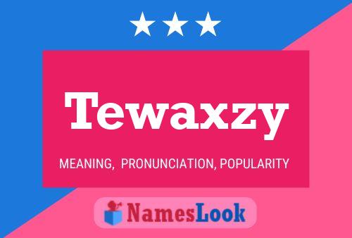 Tewaxzy 名字海报