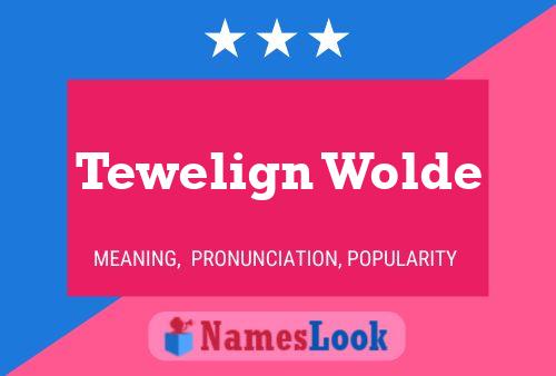 Tewelign Wolde 名字海报