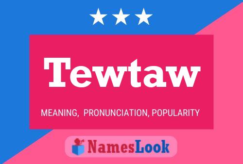 Tewtaw 名字海报