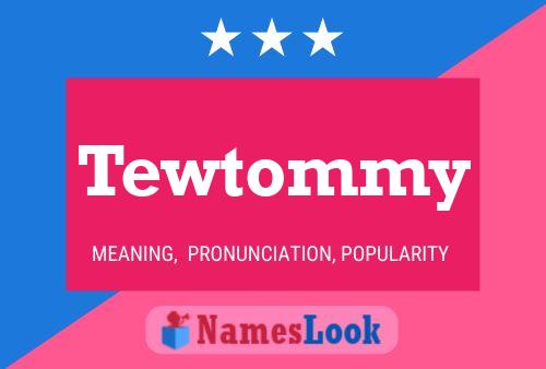 Tewtommy 名字海报