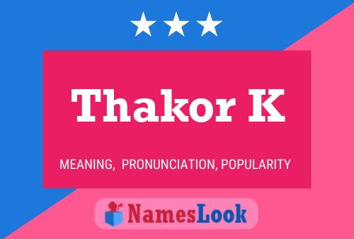 Thakor K 名字海报