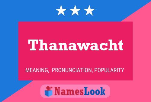 Thanawacht 名字海报